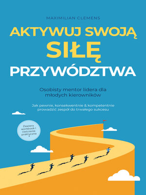 cover image of Aktywuj swoją SIŁĘ przywództwa – Osobisty mentor lidera dla młodych kierowników